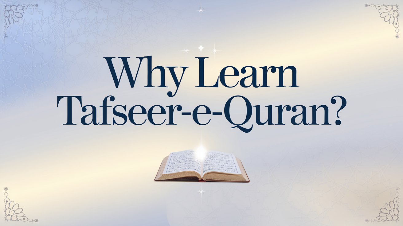 You are currently viewing Tafseer-e-Quran: Why It’s Important for Every Muslim’s Life